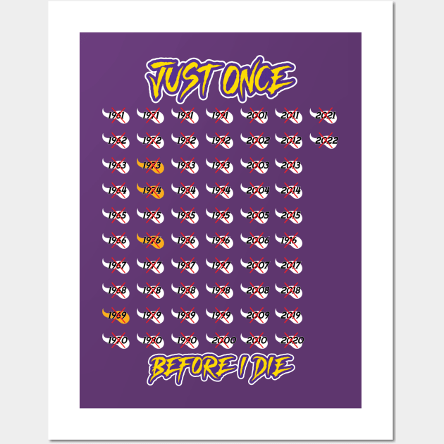 Minnesota Vikings Fans - Just Once Before I Die: 1961 to Present Wall Art by JustOnceVikingShop